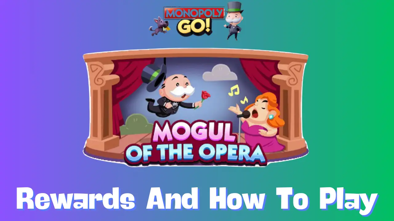 How to Maximize Rewards in Monopoly GO: Mogul of the Opera Event Guide