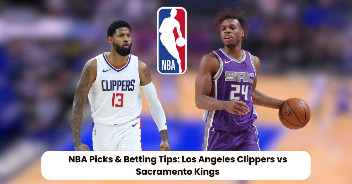 Clippers vs Kings Betting Preview: Expert Picks & Prediction for NBA Game