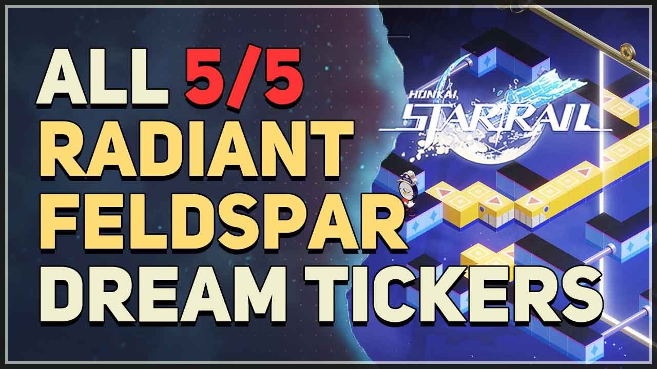 Where to Find All Dream Tickers in Radiant Feldspar | Honkai Star Rail Guide