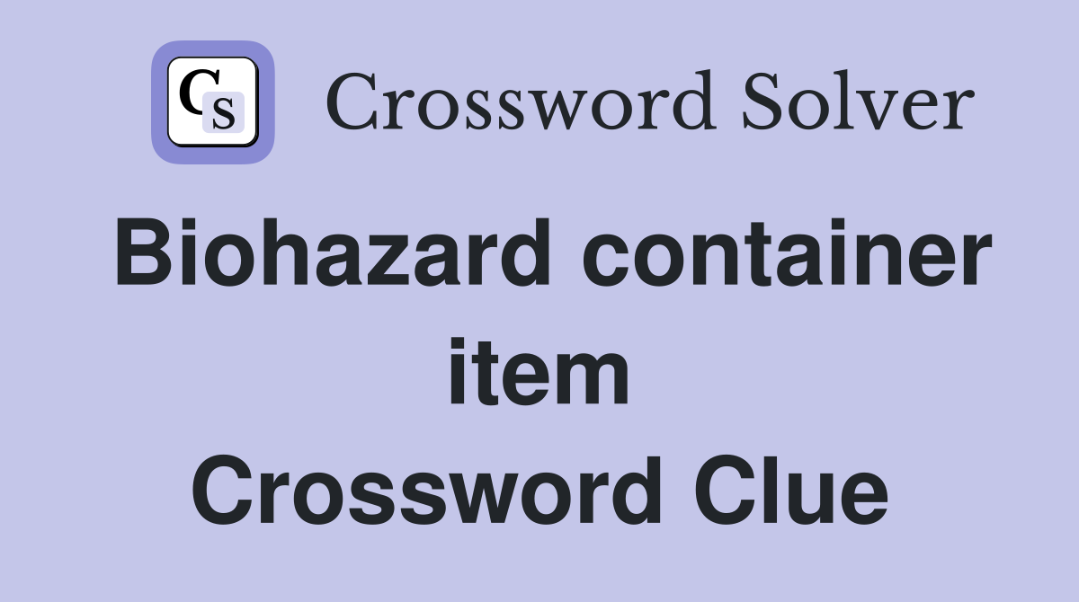 Solving the Biohazard Container Item Crossword: Top Tips