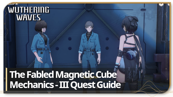 Step-by-Step Guide to The Fabled Magnetic Cube Mechanics Prelude in Wuthering Waves