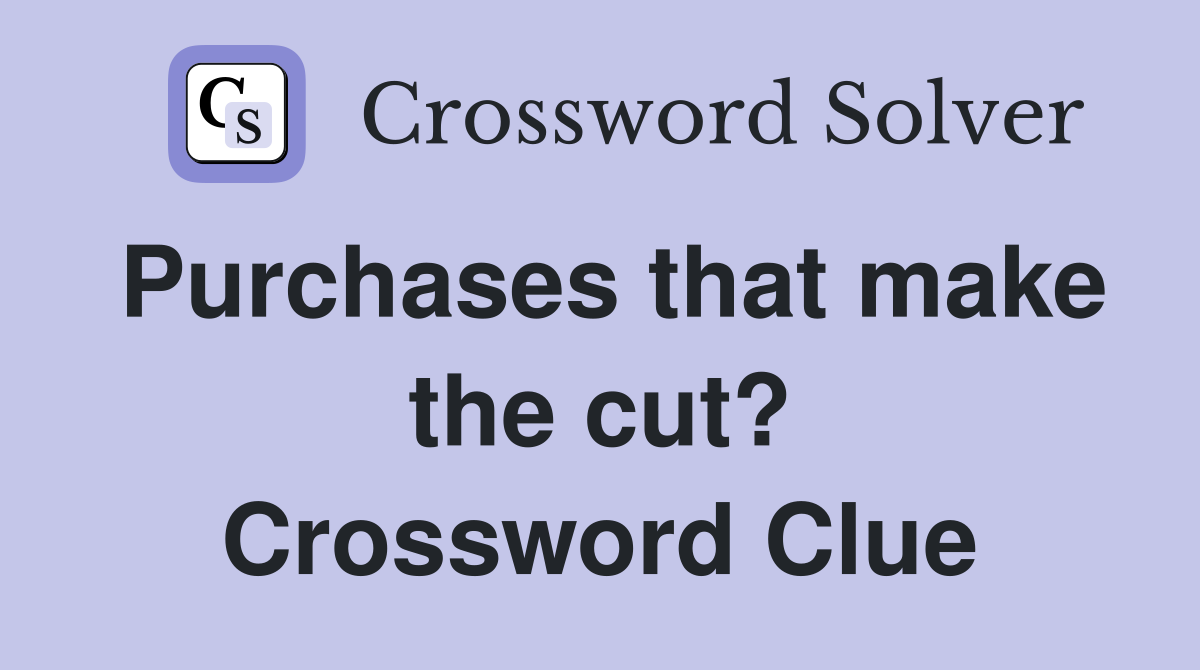 Find the Solution for Make the Cut? Crossword Clue