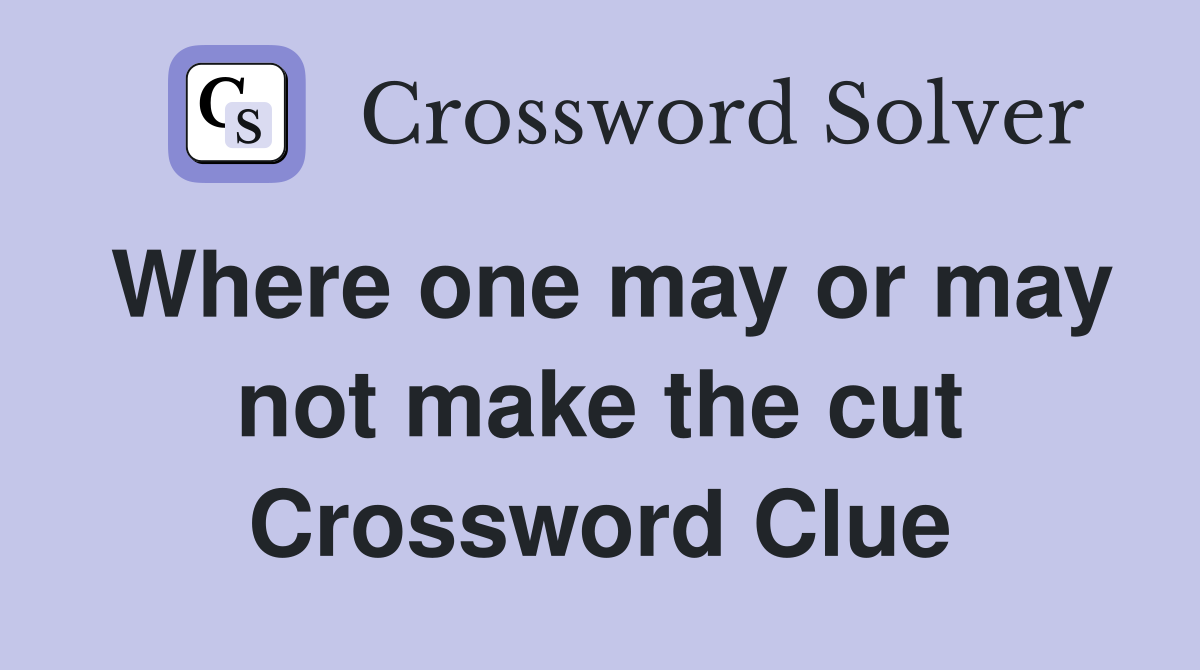 Find the Solution for Make the Cut? Crossword Clue