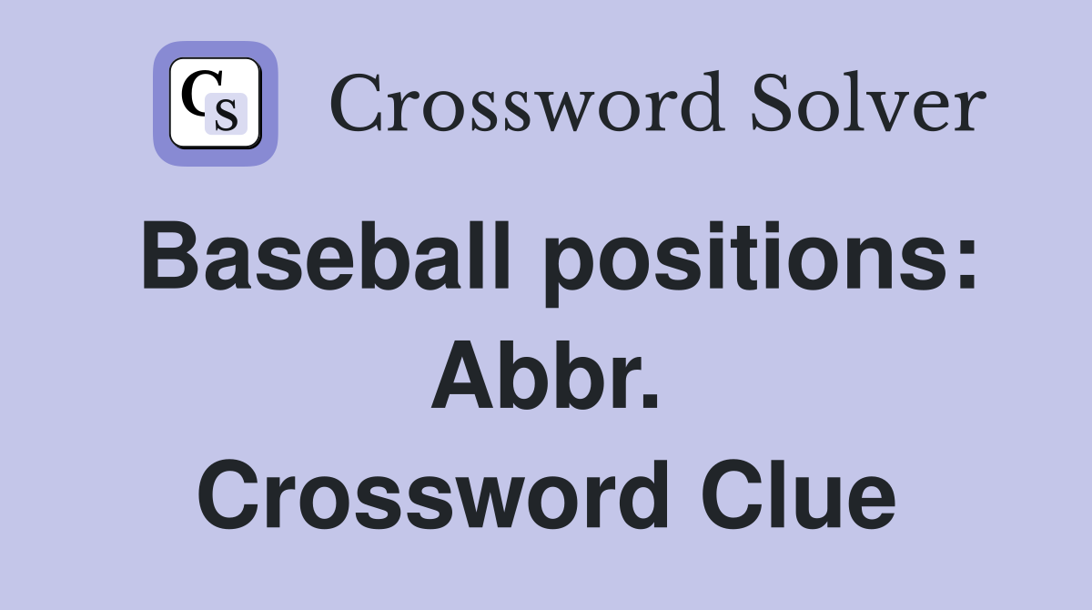 Solve Baseball Positions Crossword Clue: Abbreviations and Tips