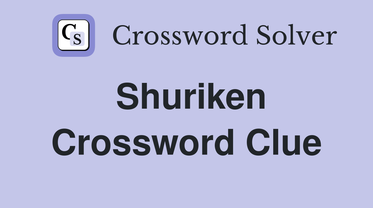 Shuriken Crossword Clue LA Times: Find the Answer to This Puzzle