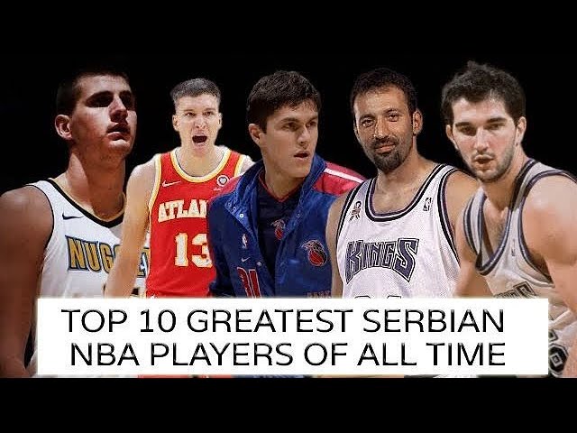 Discover the Most Influential Serbian NBA Players of All Time