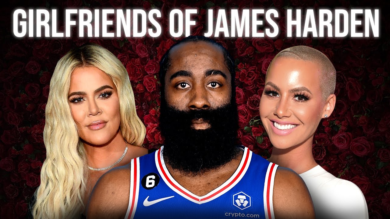 Who Are James Hardens Girlfriends? The NBA Stars Dating History Revealed