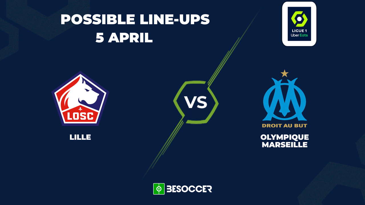 Lille OSC vs Olympique Marseille Lineups: Who's Playing in the Ligue 1 Clash?