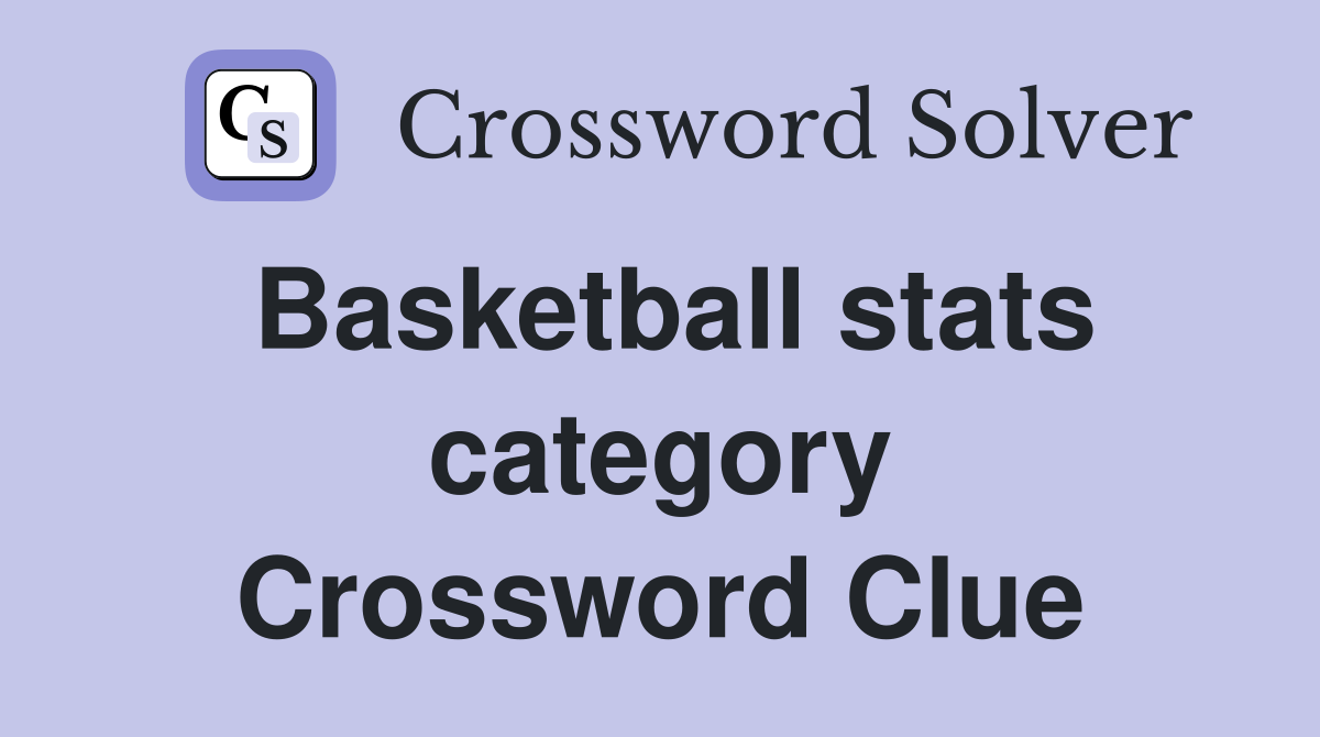 Basketball Stats Category Clue - NYT Crossword Solution Revealed