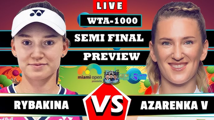 Elena Rybakina vs Victoria Azarenka: 2024 Miami Open Semifinal Prediction