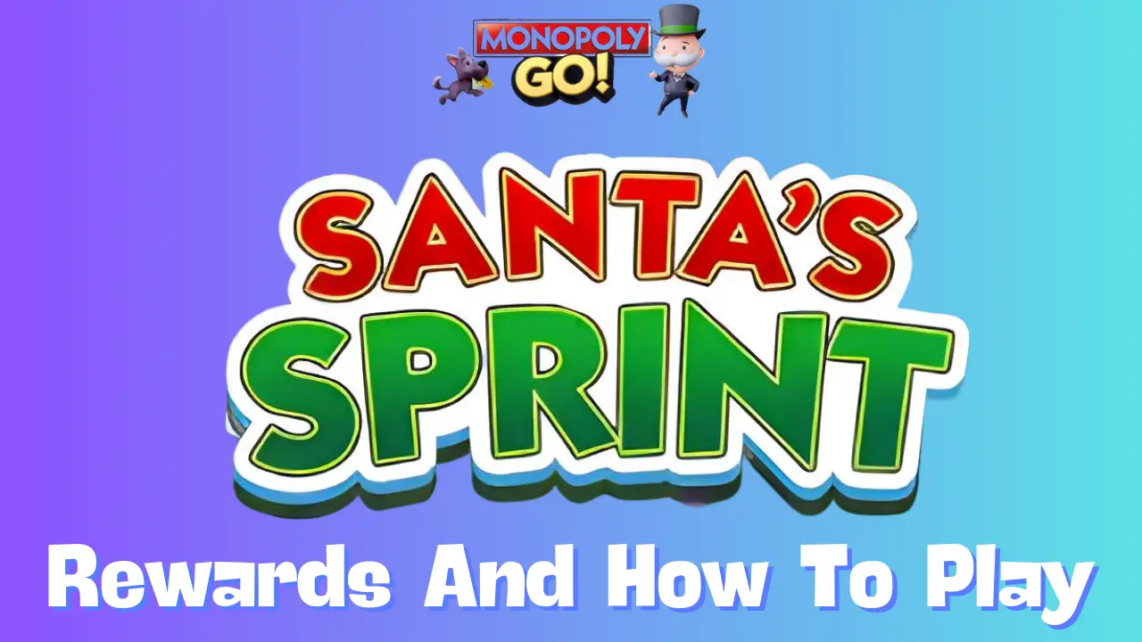 Complete Guide to Santas Sprint Rewards in Monopoly GO