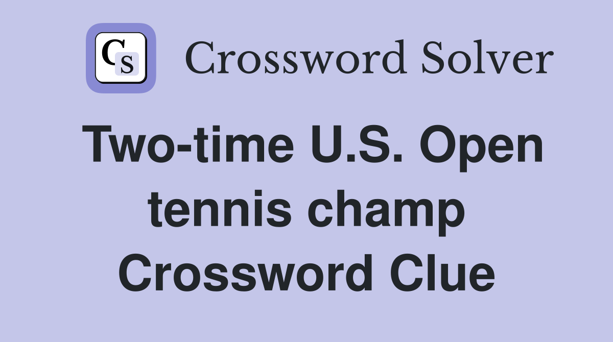 Clues to Help You Solve a Two-Time U.S. Open Winner Crossword Quickly