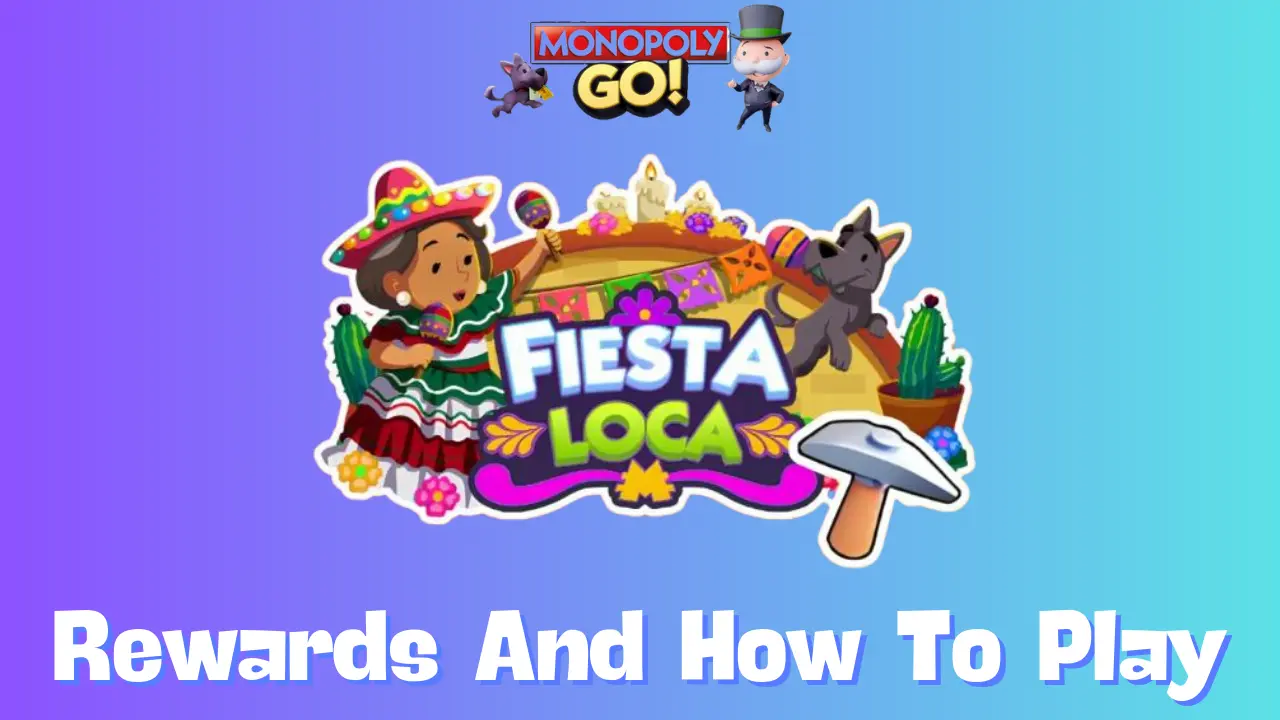 Unlock Fiesta Loca Monopoly Go Rewards: Your Ultimate Guide Here