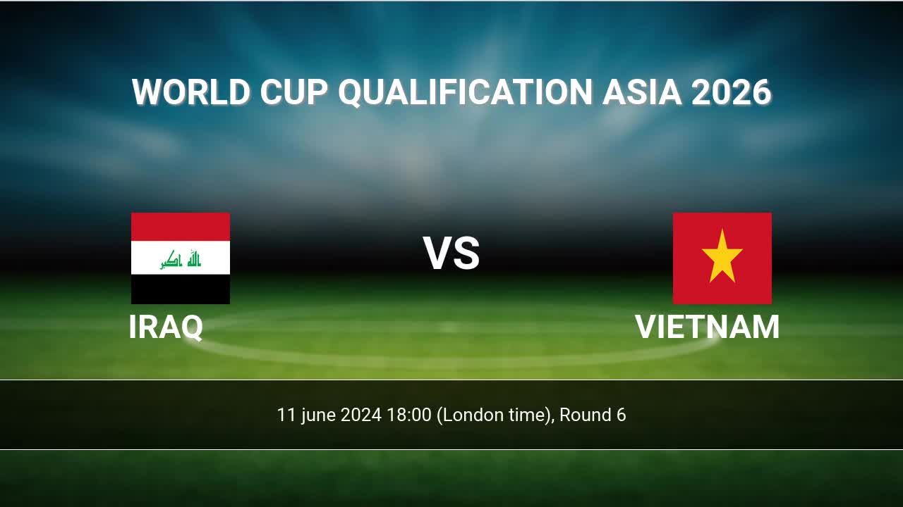 Iraq vs Vietnam Prediction: Our Top Picks and Match Odds