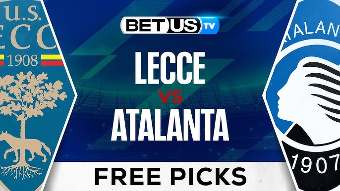 Atalanta vs Lecce Prediction: Our Top Picks! (Find Out Who the Experts Think Will Come Out on Top!)