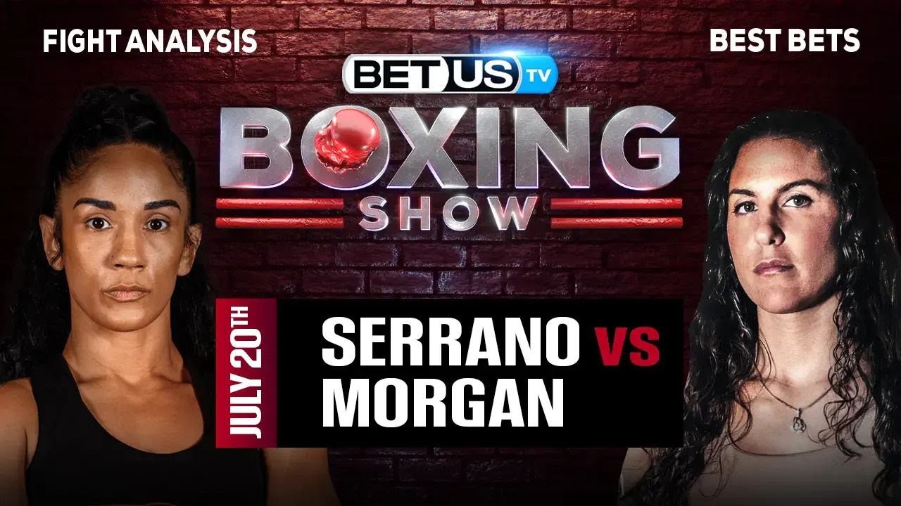 Serrano vs Morgan: Who Will Win? Lets Break Down This Epic Fight and Find Out the Answer!