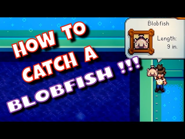 Get Blobfish in Stardew Valley Now! (Unlock the Secrets to Finding This Fish)