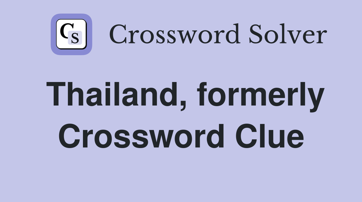 Need the Thailand Formerly Crossword Answer? Find It Now!