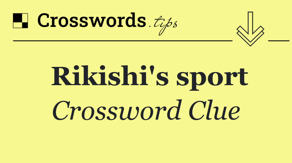 Sport with Rikisha Crossword Clue: Easy Hints and Answers!