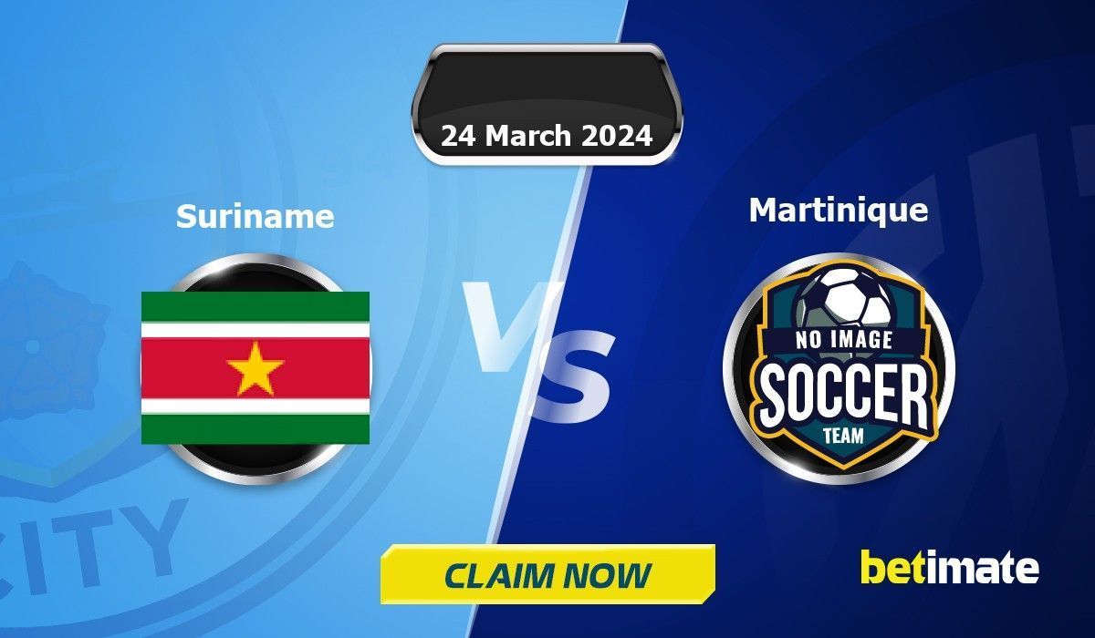 Suriname vs Martinique Prediction and Preview: Where to find a winning bet?