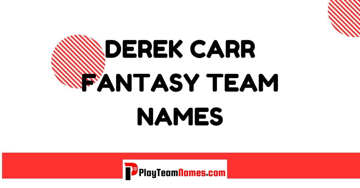 Unique Derek Carr Fantasy Team Names Youll Love